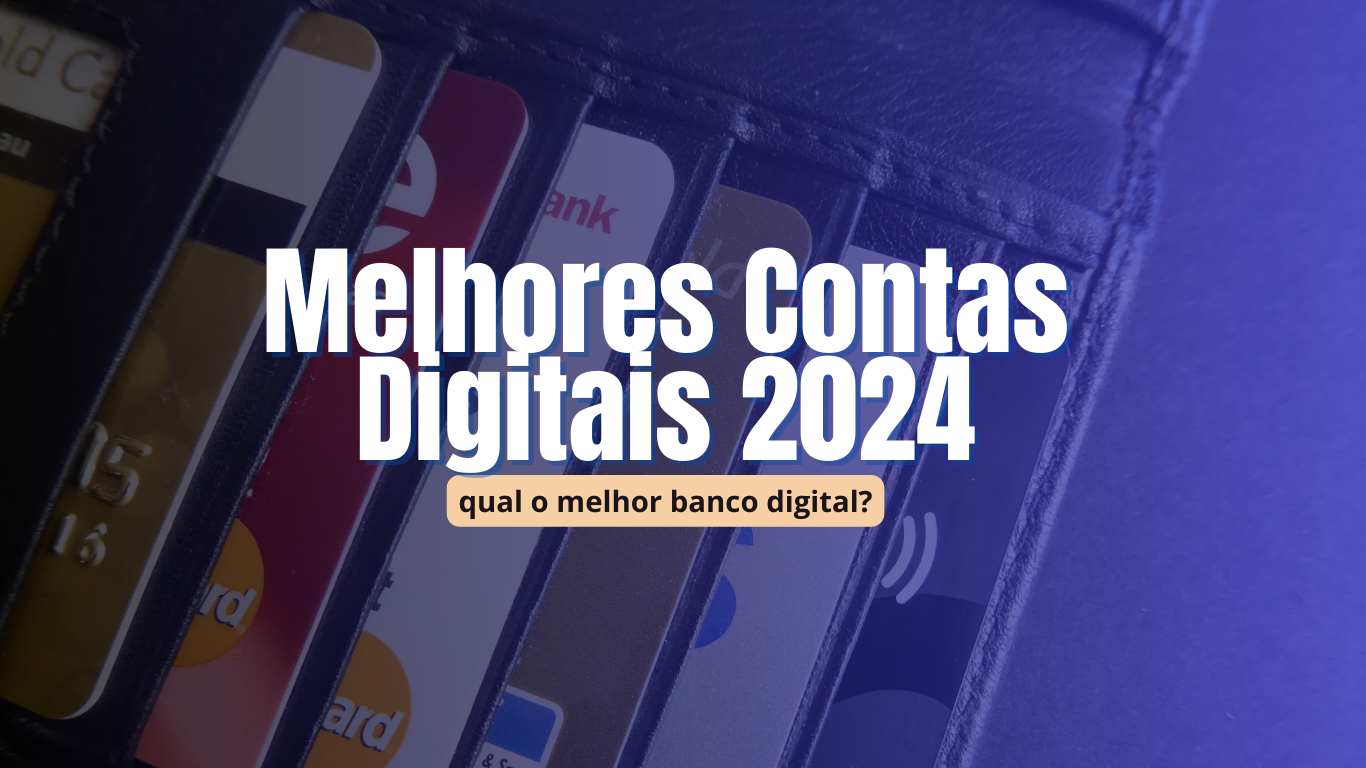 Melhores Contas Digitais 2024: qual o melhor banco digital?