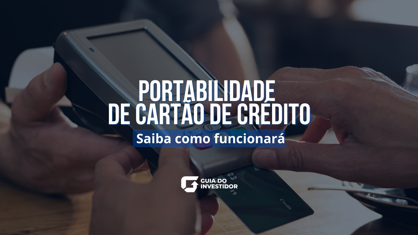 Portabilidade de Cartão De Crédito: saiba como funcionará