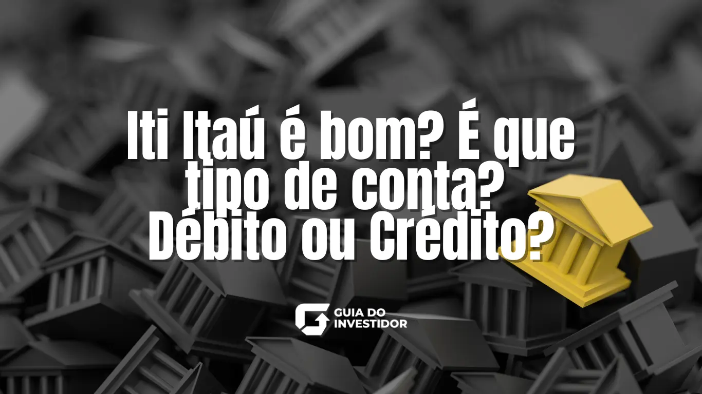 Iti Itaú é bom? É que tipo de conta? Débito ou Crédito?